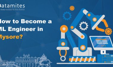 How to Become a Machine Learning Engineer in Mysore?