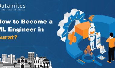 How to Become Machine Learning Engineer in Surat?