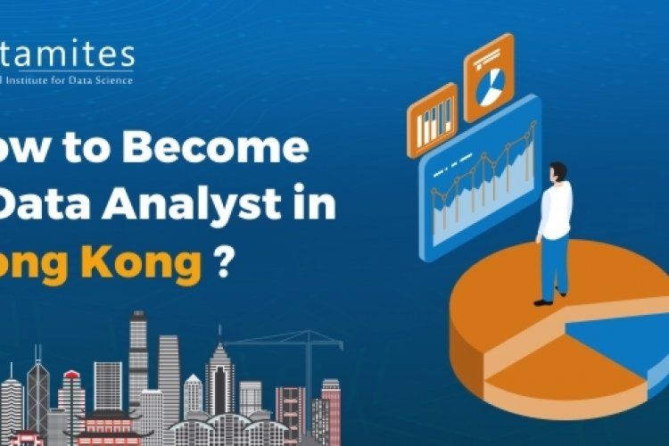 How to Become a Data Analyst in Hong Kong? - DataMites Offical Blog