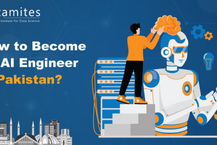 How to Become an Artificial Engineer in Pakistan? - DataMites Offical Blog