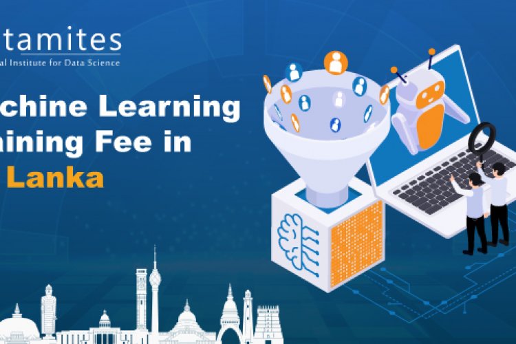 Machine Learning Course Fees How Much is the Machine Learning Course Fee in Sri Lanka? - DataMites ...