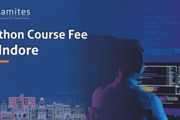 What would be the Python Course Fees in Indore? DataMites Offical Blog What would be the Python Course Fees in Indore? DataMites Offical Blog