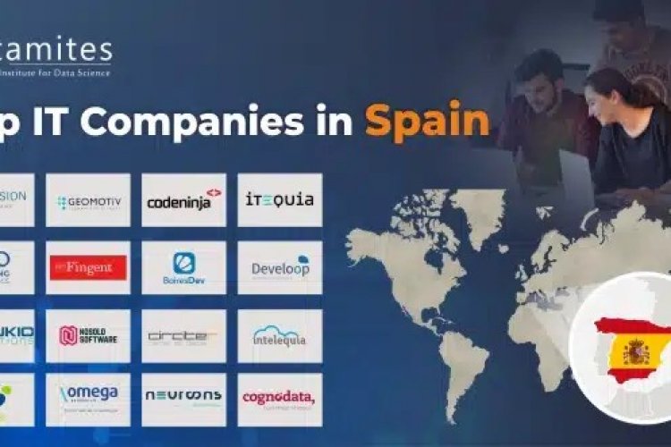 What are the Topranking IT Companies in Spain? DataMites Offical Blog