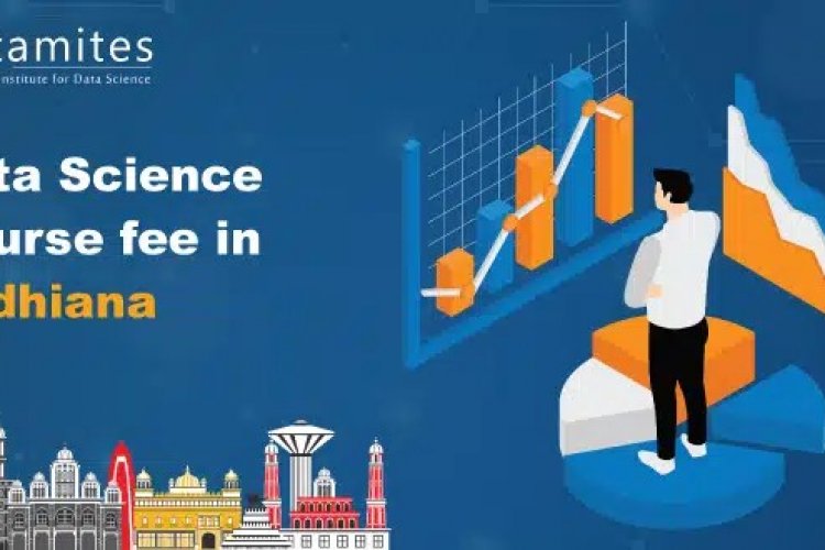 How Much Is The Data Science Course Fee In Ludhiana Datamites How Much Is The Data Science Course Fee In Ludhiana Datamites