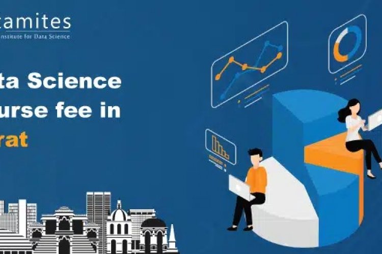 How much is the Data Science Course Fee in Surat? - DataMites Offical Blog