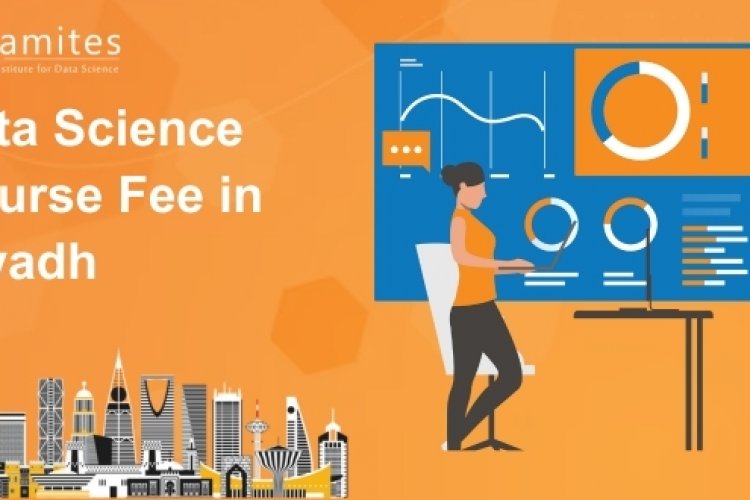 How Much is the Data Science Course Fee in Riyadh? - DataMites Offical Blog