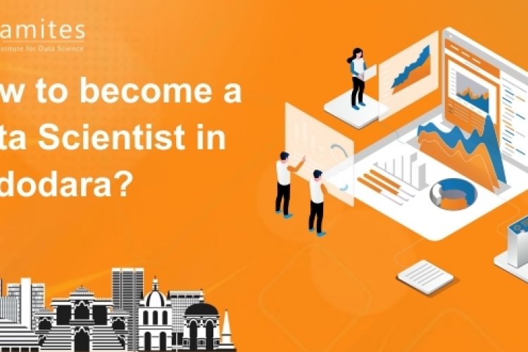 How to Become a Data Scientist in Vadodara? - DataMites Offical Blog
