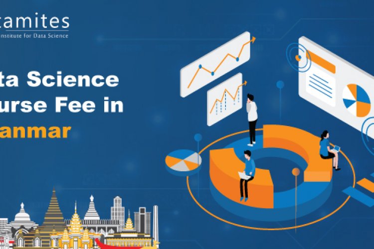 How Much is the Data Science Course Fee in Myanmar? - DataMites Offical ...