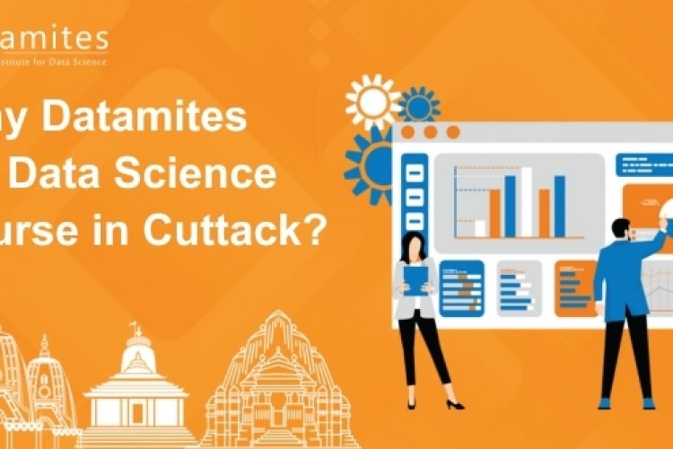 Why DataMites for Data Science Course in Cuttack? - DataMites Offical Blog