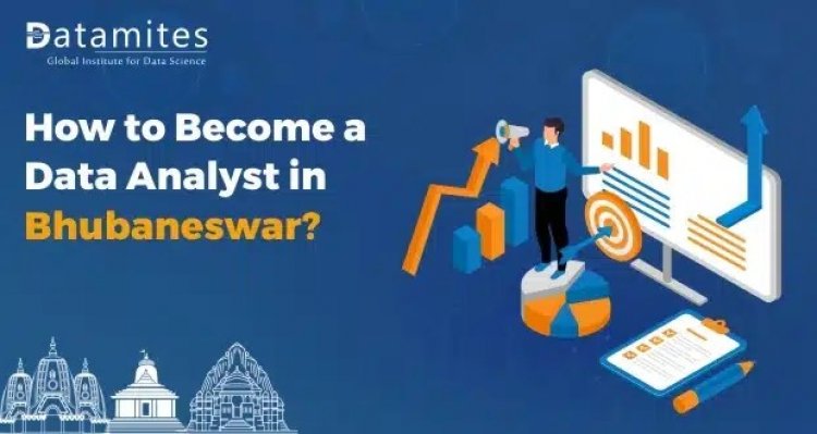 How to Become a Data Analyst in Bhubaneswar?