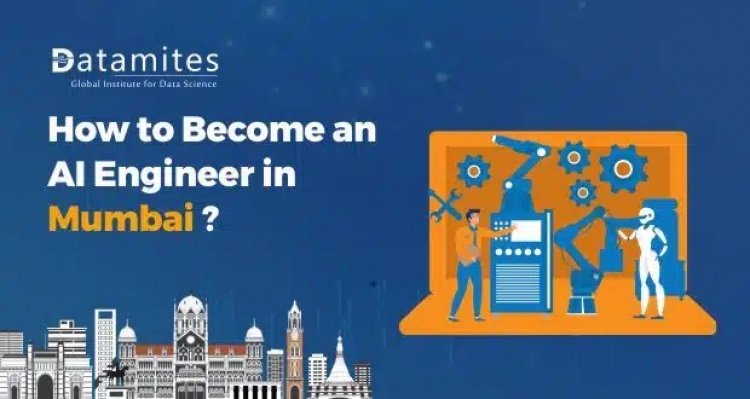 How to Become an Artificial Intelligence Engineer in Mumbai?