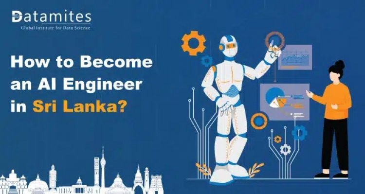 How to Become an Artificial Intelligence Engineer in Sri Lanka?