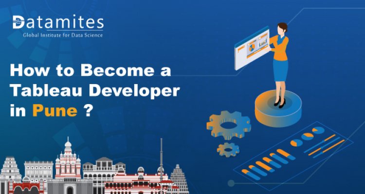 How to Become a Tableau Developer in Pune?