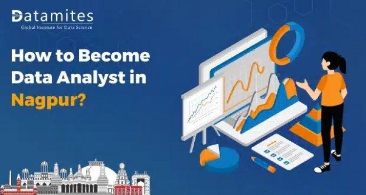 How to Become a Data Analyst in Nagpur?