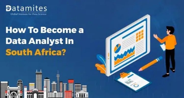 How to Become a Data Analyst in South Africa?