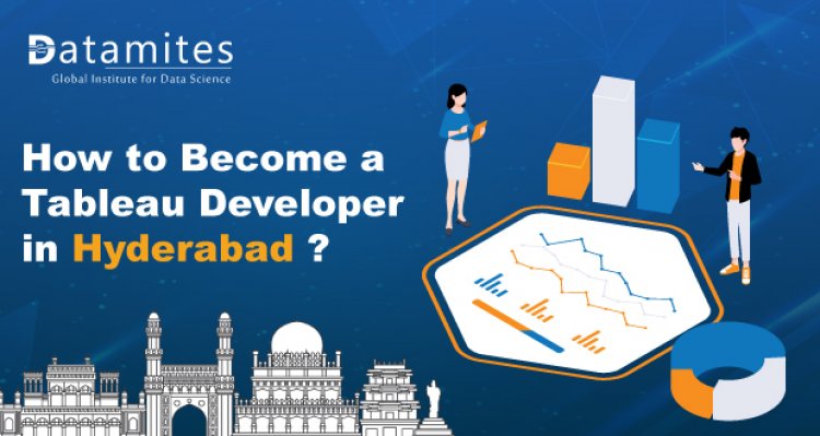 How to Become Tableau Developer in Hyderabad?