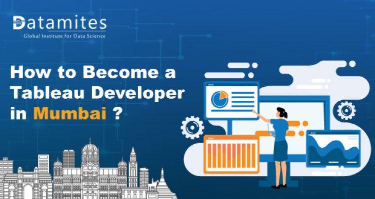 How to Become Tableau Developer in Mumbai?