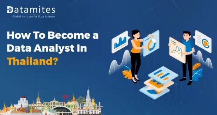 How to Become a Data Analyst in Thailand?