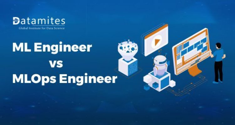 Machine Learning Engineer vs MLOps Engineer