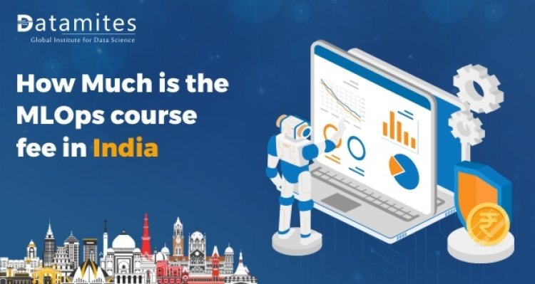 How Much is the MLOps course fee in India?