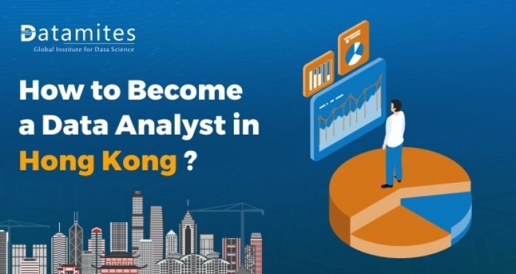 How to Become a Data Analyst in Hong Kong?