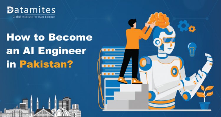 How to Become an Artificial Engineer in Pakistan?