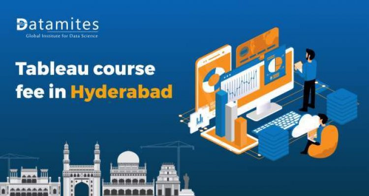 How much is the Tableau course fee in Hyderabad?