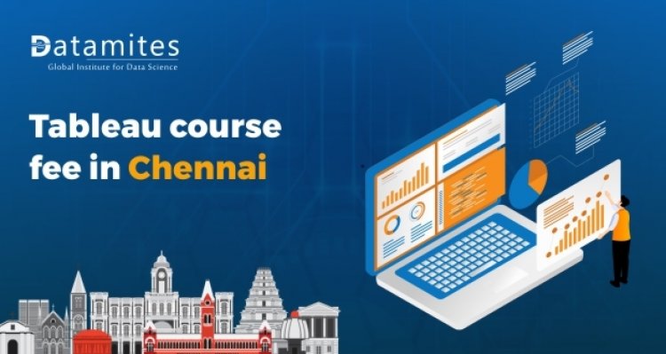 How much is the Tableau course fee in Chennai?