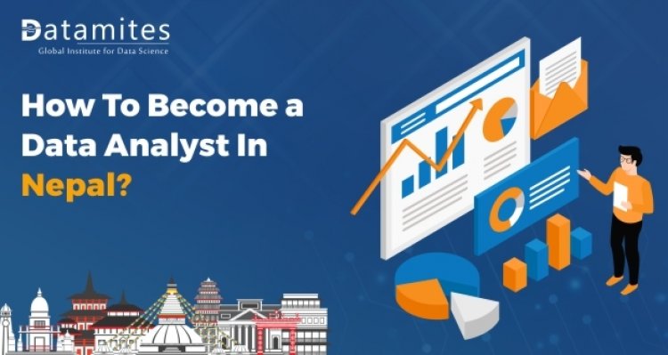 How to Become a Data Analyst in Nepal?