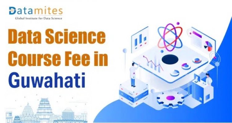 How much are the Data Science Course Fees in Guwahati?