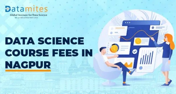 How much are the Data Science Course Fees in Nagpur?