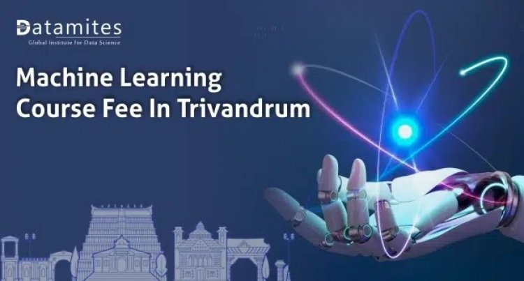 How much is the Machine Learning Course Fee in Trivandrum?