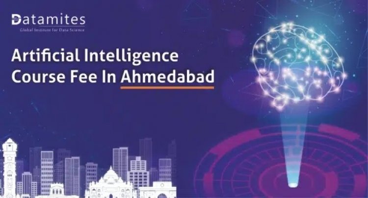 How much is the Artificial Intelligence Course Fee in Ahmedabad?