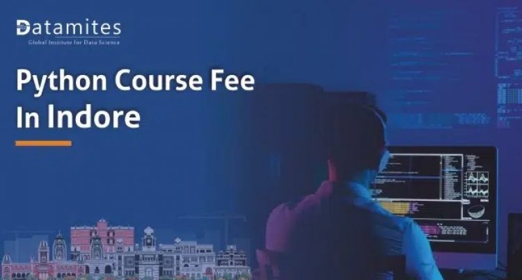 What would be the Python Course Fees in Indore?
