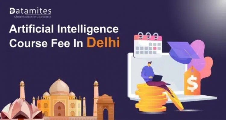 How much is the Artificial Intelligence Course Fee in Delhi?