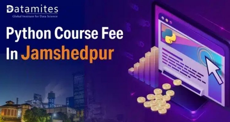 How much are the Python Course Fees in Jamshedpur?