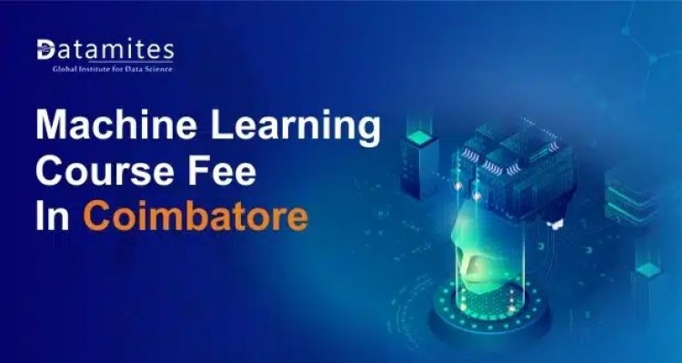 How much are the machine learning course fees in Coimbatore?