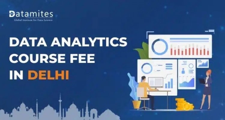 What will be the Data Analytics Course Fee In Delhi?