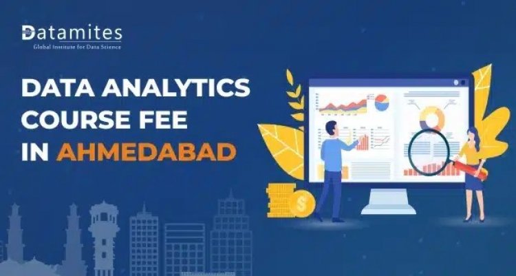 How Much is the Data Analytics Course Fee in Ahmedabad?