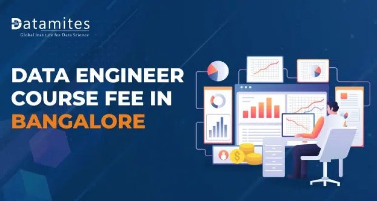 What is the Data Engineer Course Fee in Bangalore?