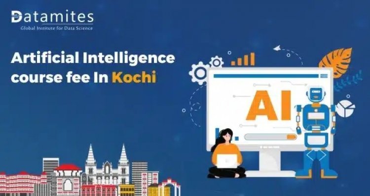 How much is the Artificial Intelligence course fee in Kochi?