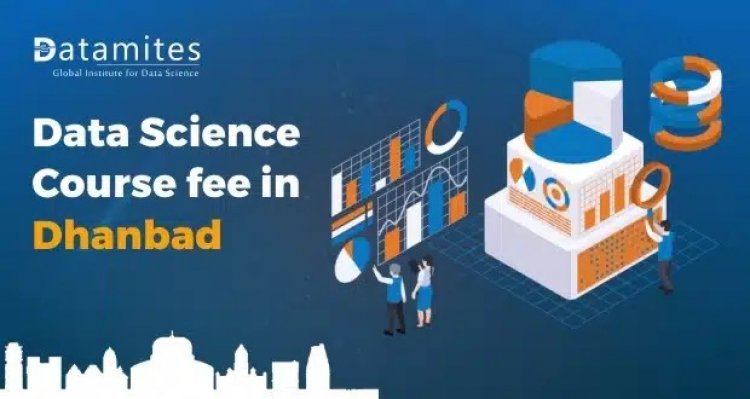 How much is the Data Science Course Fee in Dhanbad?