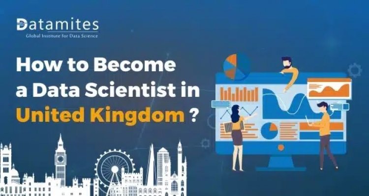 How to Become a Data Scientist in the United Kingdom?