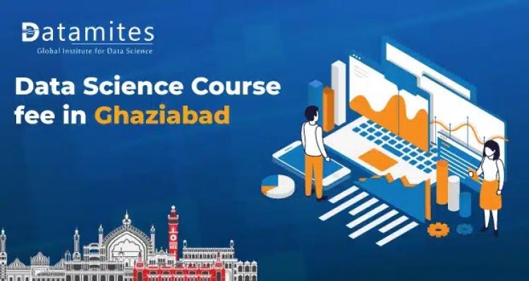How much is the Data Science Course Fee in Ghaziabad?