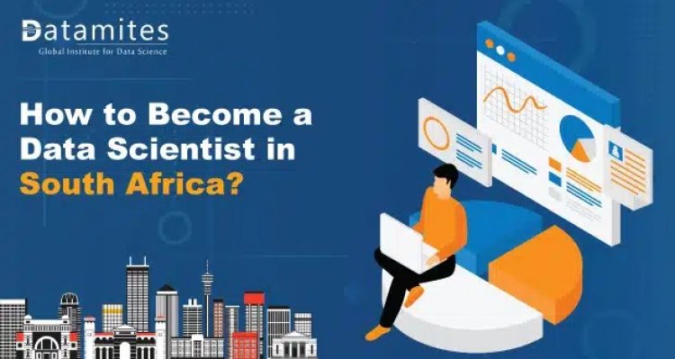 How to Become a Data Scientist in South Africa?