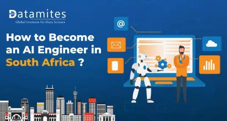How to Become an Artificial Intelligence Engineer in South Africa?