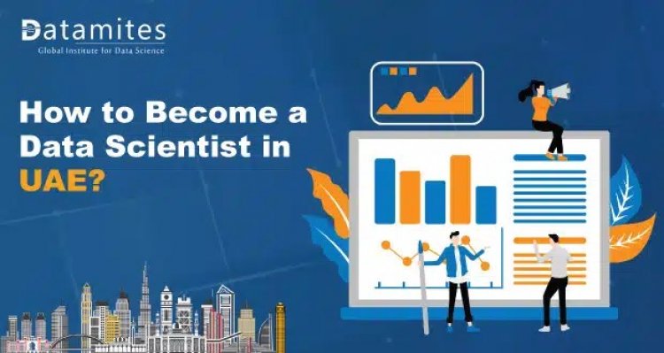 How to Become a Data Scientist in the UAE?
