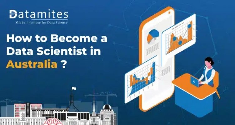 How to Become a Data Scientist in Australia?