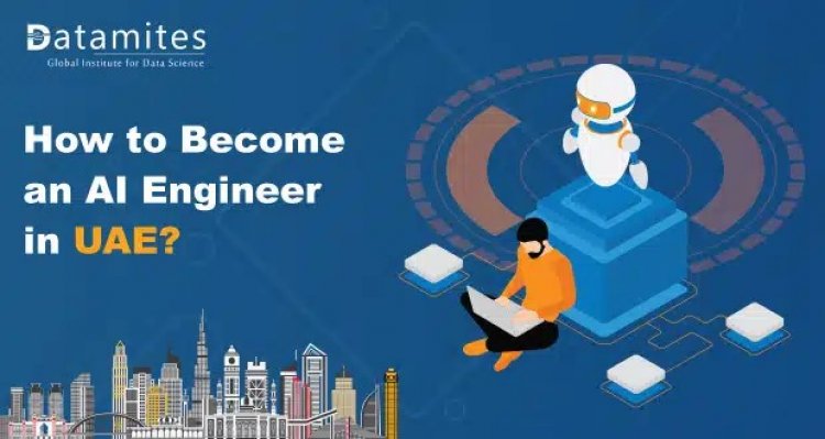 How to Become an Artificial Intelligence Engineer in UAE?