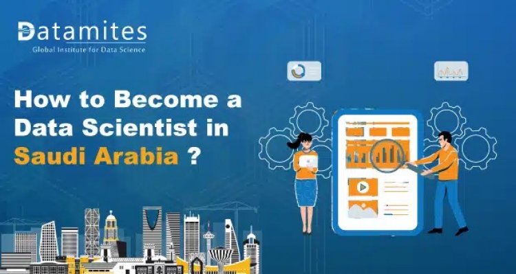 How to Become a Data Scientist in Saudi Arabia?